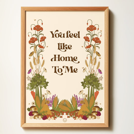You Feel Like Home To Me A3 Print