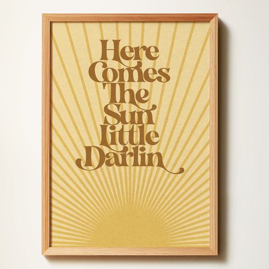 Here Comes The Sun Lil Darlin Art Print