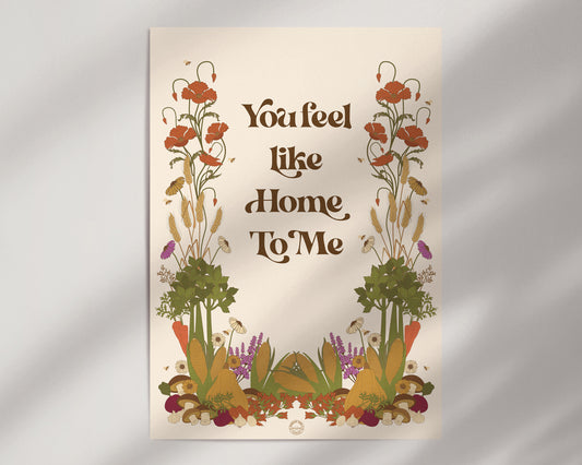 You Feel Like Home To Me A3 Print